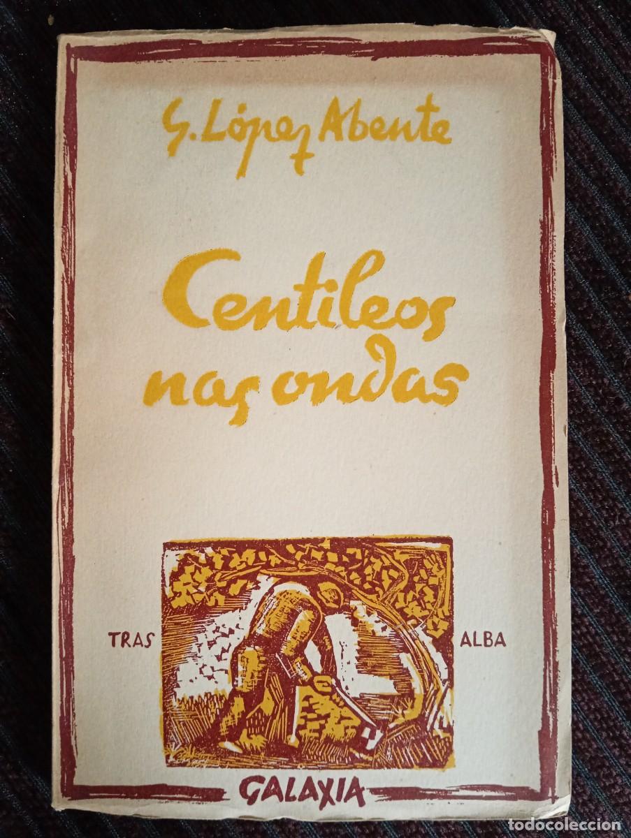 Libros de segunda mano: Gonzalo L&oacute;pez Abente. Centileos nas ondas. Editorial Galaxia. 1958. PRIMERA EDICI&Oacute;N
