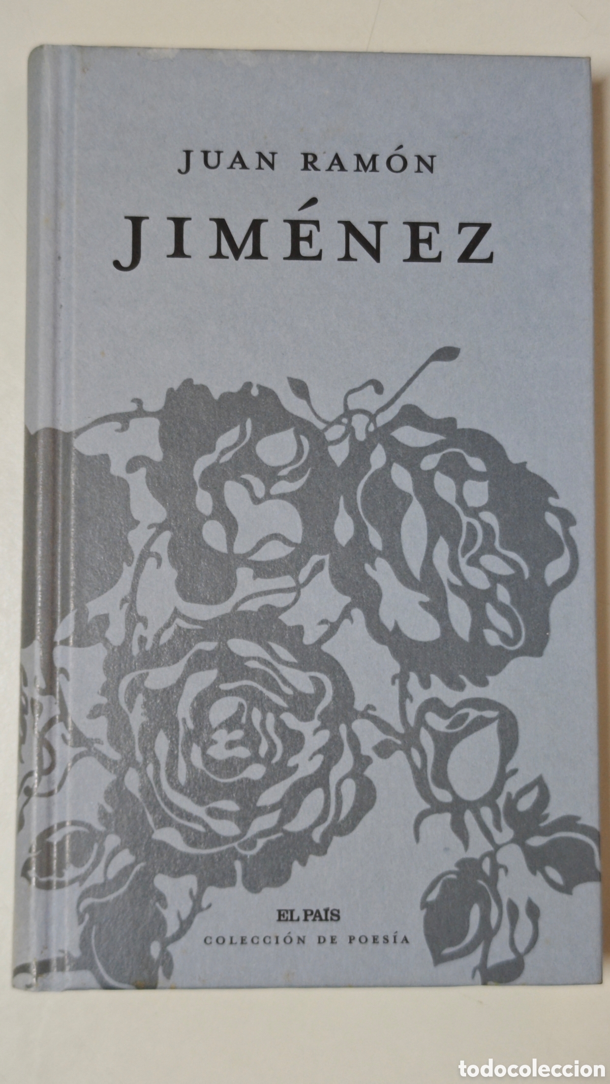 Second hand books: Juan Ram&oacute;n Jim&eacute;nez - Antolog&iacute;a Po&eacute;tica - Ed. El Pa&iacute;s, Colecci&oacute;n de Poes&iacute;a (2008) - Tapa Dura