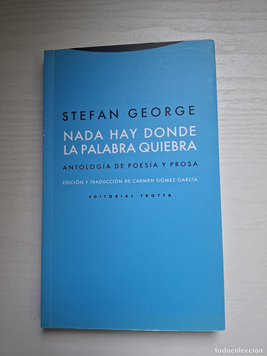 Gebrauchte B&uuml;cher: Nada hay donde la palabra quiebra. Antolog&iacute;a de poes&iacute;a y prosa - George, Stefan