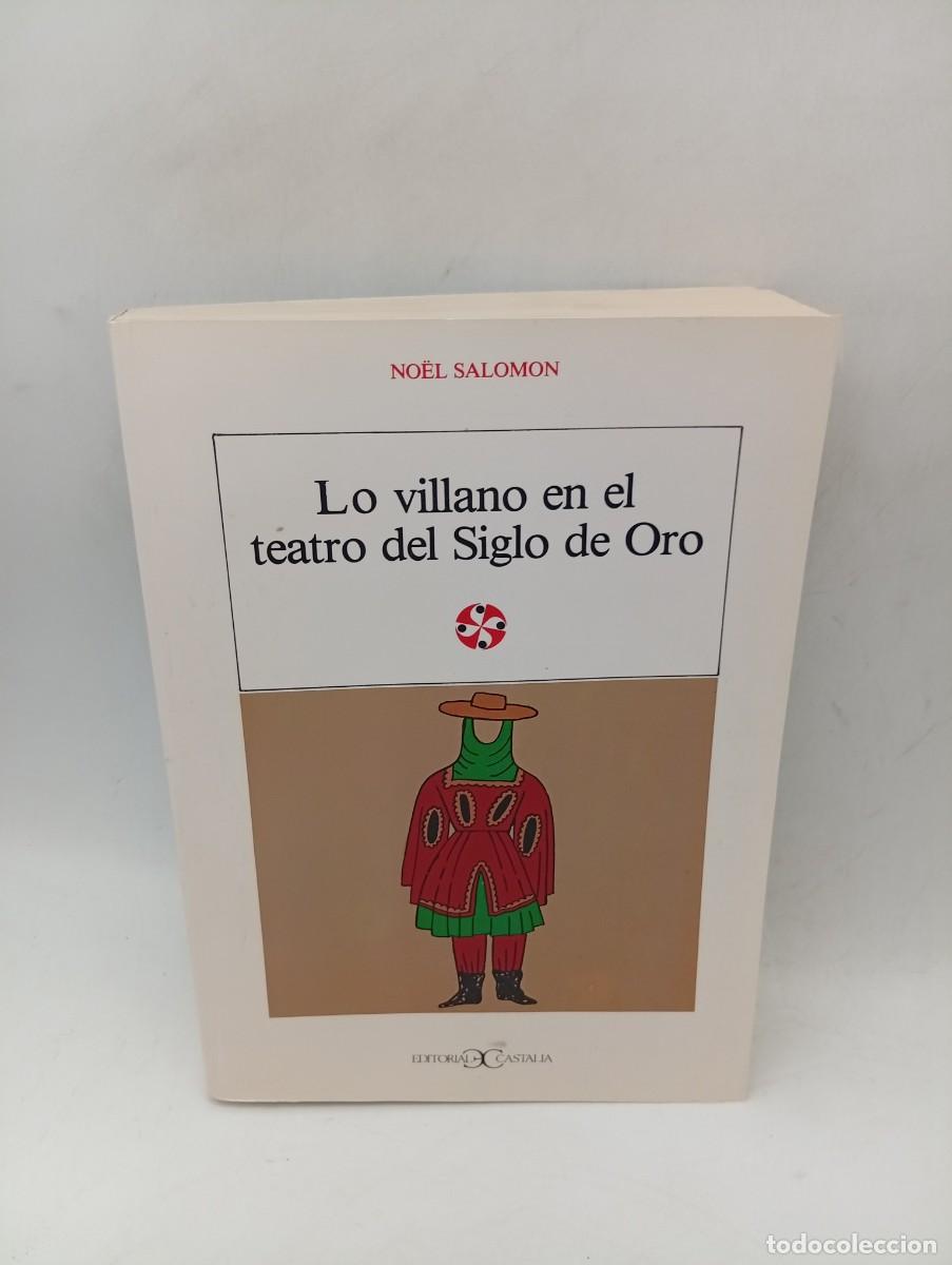 Libros de segunda mano: LO VILLANO EN EL TEATRO DEL SIGLO DE ORO. NO&Euml;L SALOMON. EDITORIAL CASTALIA. 1985. PAGS: 773.