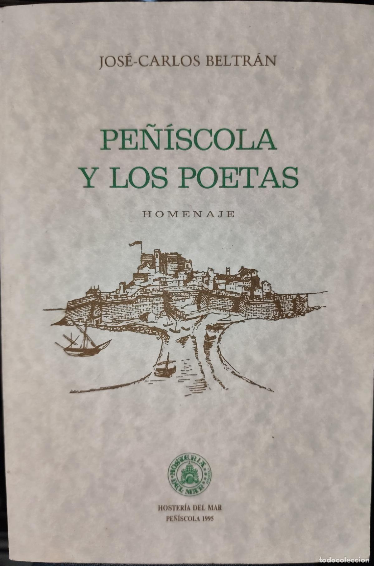 Libros de segunda mano: PE&Ntilde;&Iacute;SCOLA Y LOS POETAS. HOMENAJE. VARIOS AUTORES. JOS&Eacute; CARLOS BELTR&Aacute;N (SELECCI&Oacute;N)