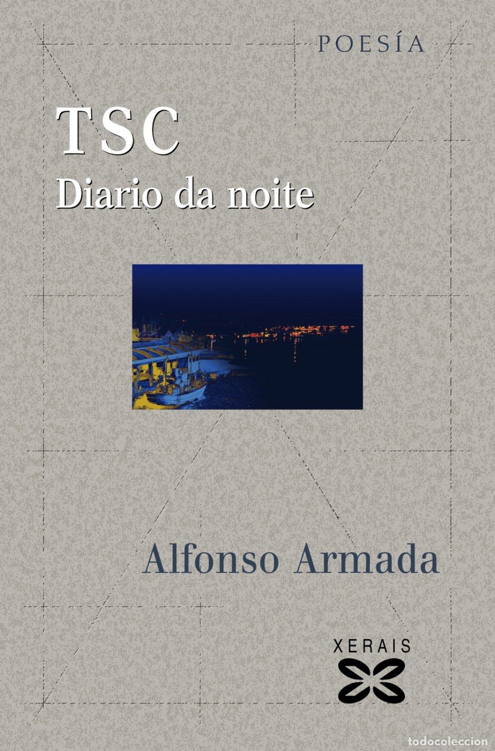 Libros de segunda mano: Tsc. Diario Da Noite - Alfonso Armada - Edici&oacute;ns Xerais - Edici&oacute;n Literaria - Poes&iacute;a