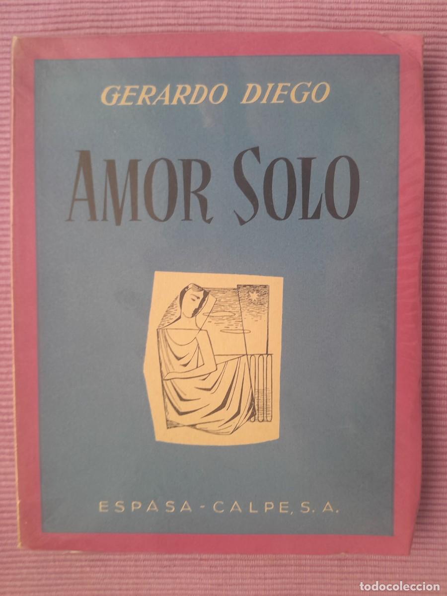 Libros de segunda mano: AMOR SOLO. GERARDO DIEGO. ESPASA-CALPE 1958.