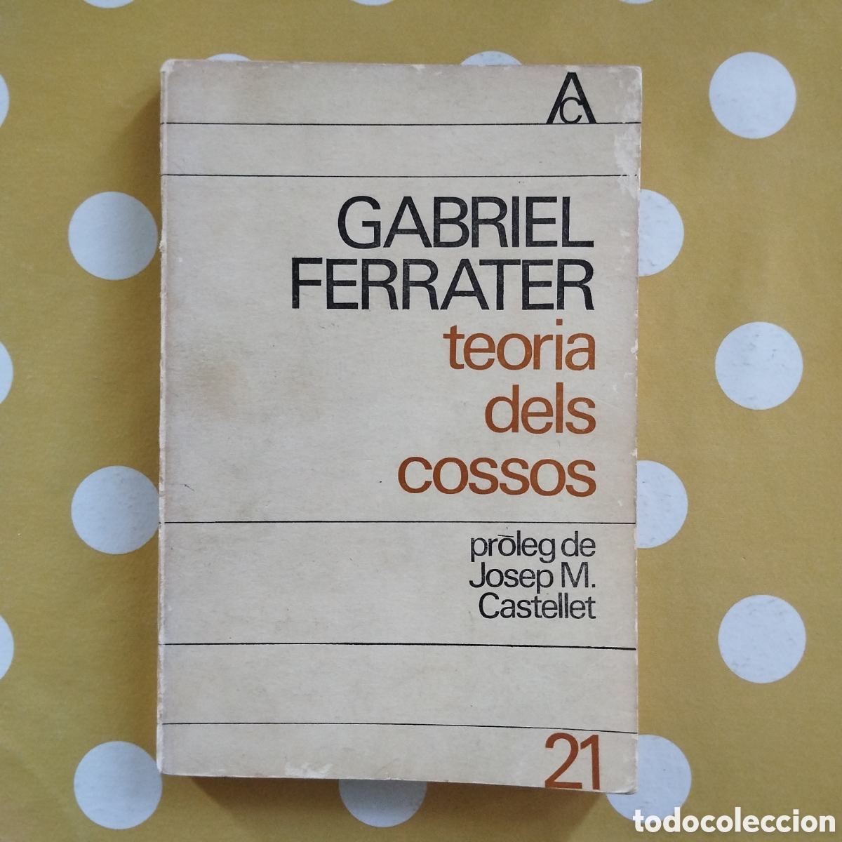 Libros de segunda mano: GABRIEL FERRATER TEORIA DELS COSSOS EDICIONS 62 PRIMERA EDICI&Oacute; 1966