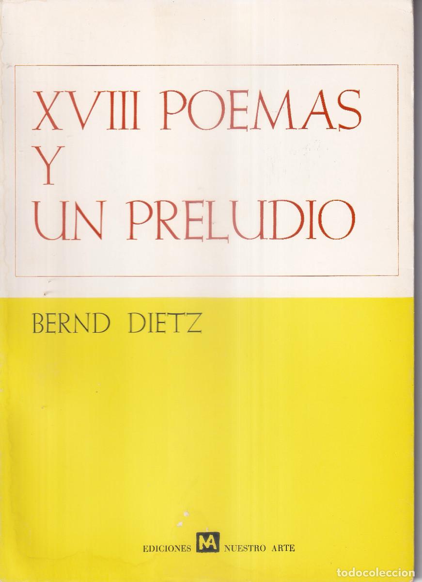Libros de segunda mano: XVIII POEMASY UN PRELUDIO - BERND DIETZ - NUESTRO ARTE 1977