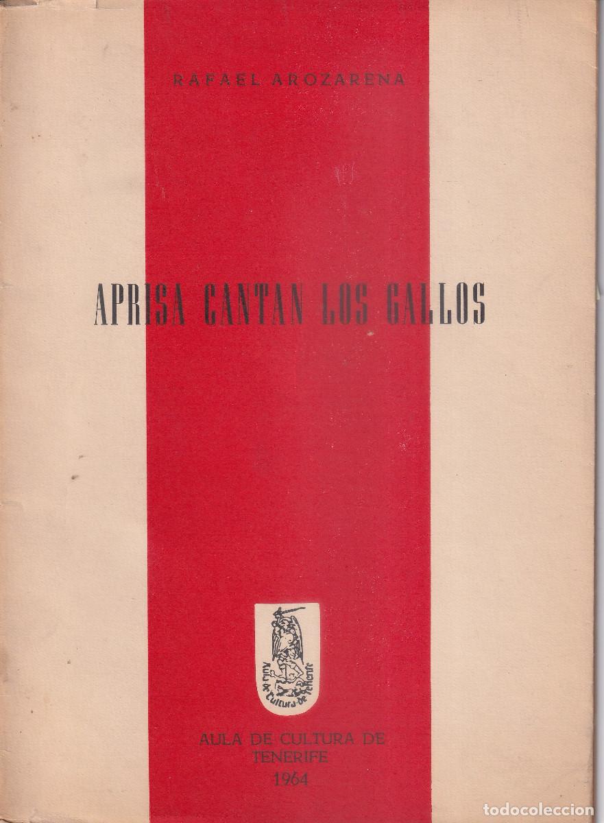 Libros de segunda mano: APRISA CANTAN LOS GALLOS - RAFAEL AROZARENA 1964
