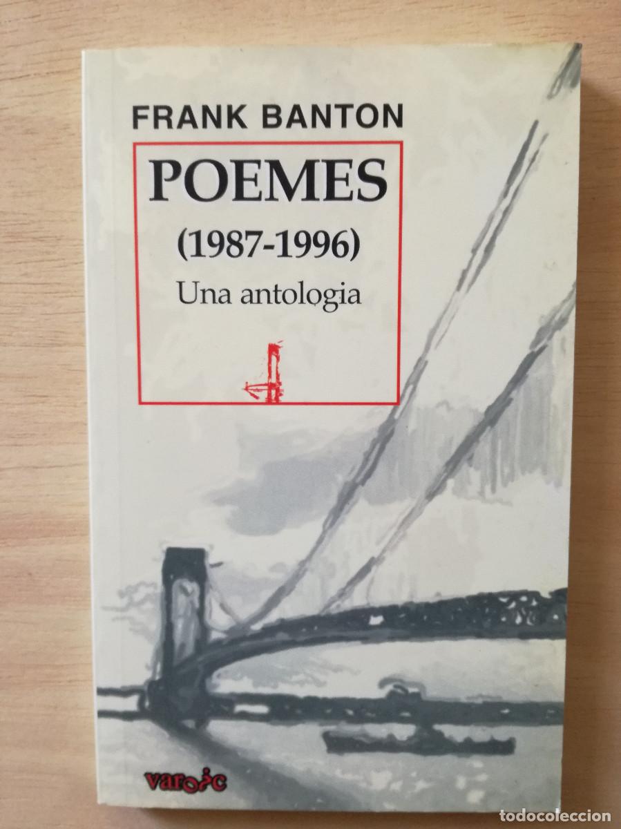 Libros de segunda mano: FRANK BANTON - POEMES 1987 1996 UNA ANTOLOGIA