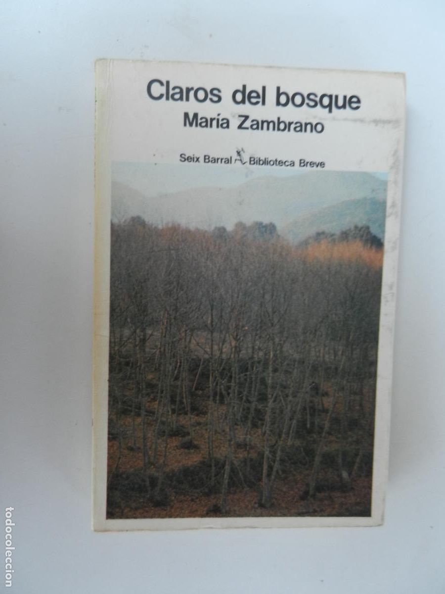 Libros de segunda mano: CLAROS DEL BOSQUE - MAR&Iacute;A ZAMBRANO - EDITORIAL SEIX BARRAL 1&ordf; EDICI&Oacute;N 1977.