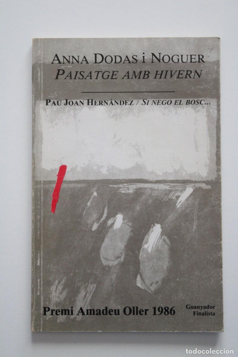 Libros de segunda mano: Anna Dodas i Noguer. Paisatge amb hivern + Pau Joan Hern&agrave;ndez. Si nego el bosc... Ed. del Mall 1986