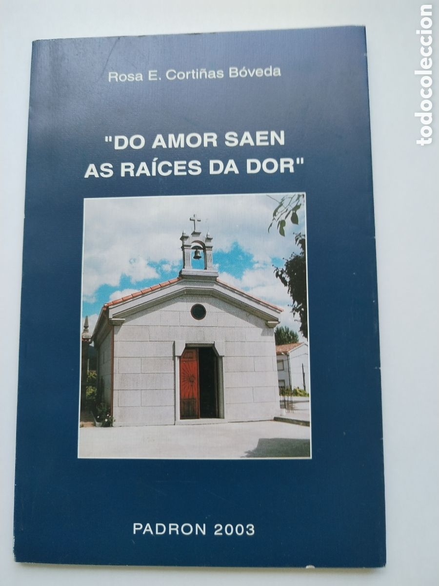 Libros de segunda mano: DO AMOR SAEN AS RAICES DA DOR/ROSA CORTI&Ntilde;AS BOVEDA