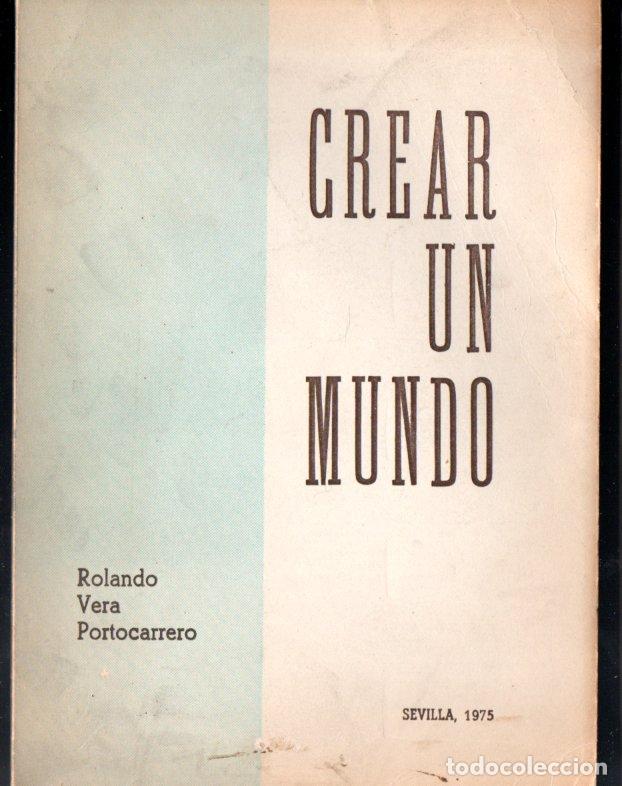 Libros de segunda mano: ROLANDO VERA PORTOCARRERO : CREAR UN MUNDO (SEVILLA, 1975) AUT&Oacute;GRAFO