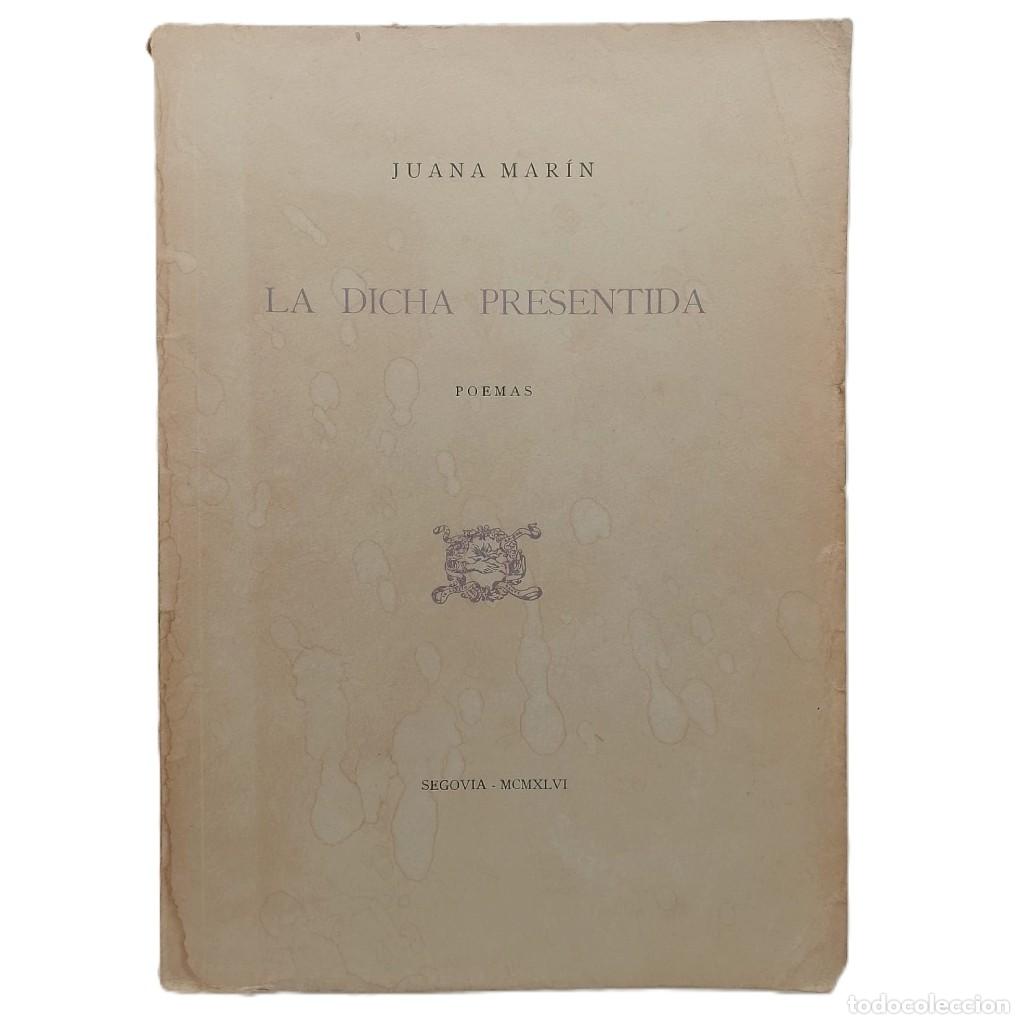 Libros de segunda mano: LA DICHA PRESENTIDA. Poemas. Mar&iacute;n, Juana