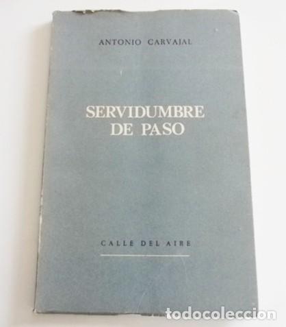 Libros de segunda mano: SERVIDUMBRE DE PASO - LIBRO ANTONIO CARVAJAL - POES&Iacute;A - POEMAS - ARTE - CALLE DEL AIRE 1978 / 1982