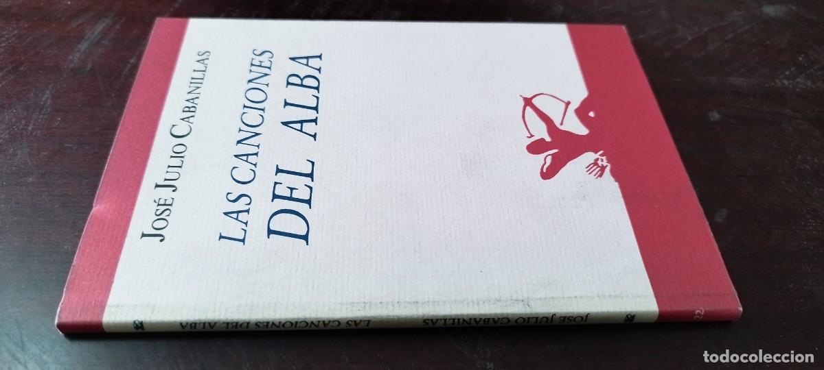 Libros de segunda mano: LAS CANCIONES DEL ALBA / JOSE JULIO CABANILLAS / KARA42 / RENACIMIENTO