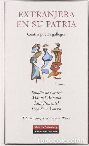 Libros de segunda mano: Extranjera en Su Patria: Cuatro Poetas Gallegos - Rosalia de Castro - Galaxia Gutenberg - Poes&iacute;a