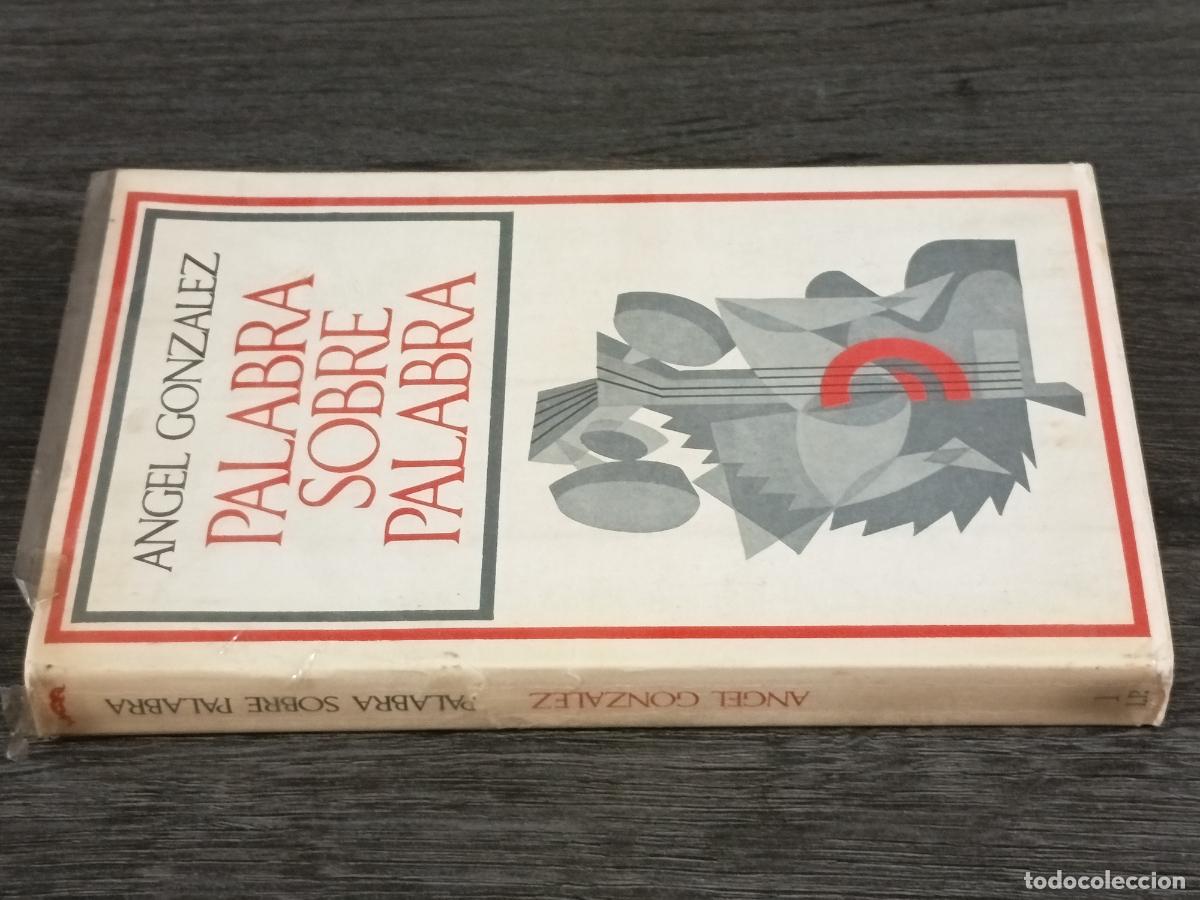 Libros de segunda mano: 1977 - &Aacute;NGEL GONZ&Aacute;LEZ. Palabra sobre palabra - DEDICADO POR EL AUTOR