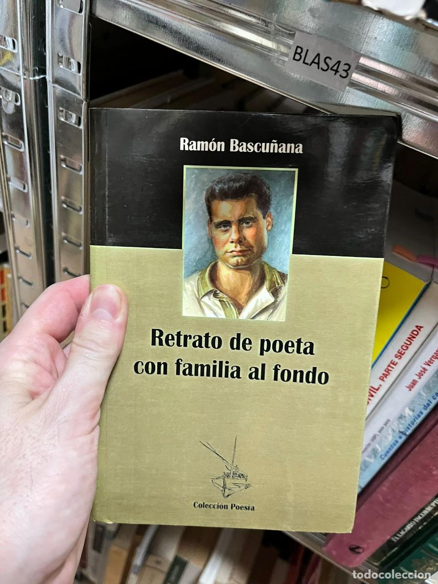 Libros de segunda mano: BLAS43 &mdash; Retrato de poeta con familia al fondo &mdash; Ram&oacute;n Bascu&ntilde;ana