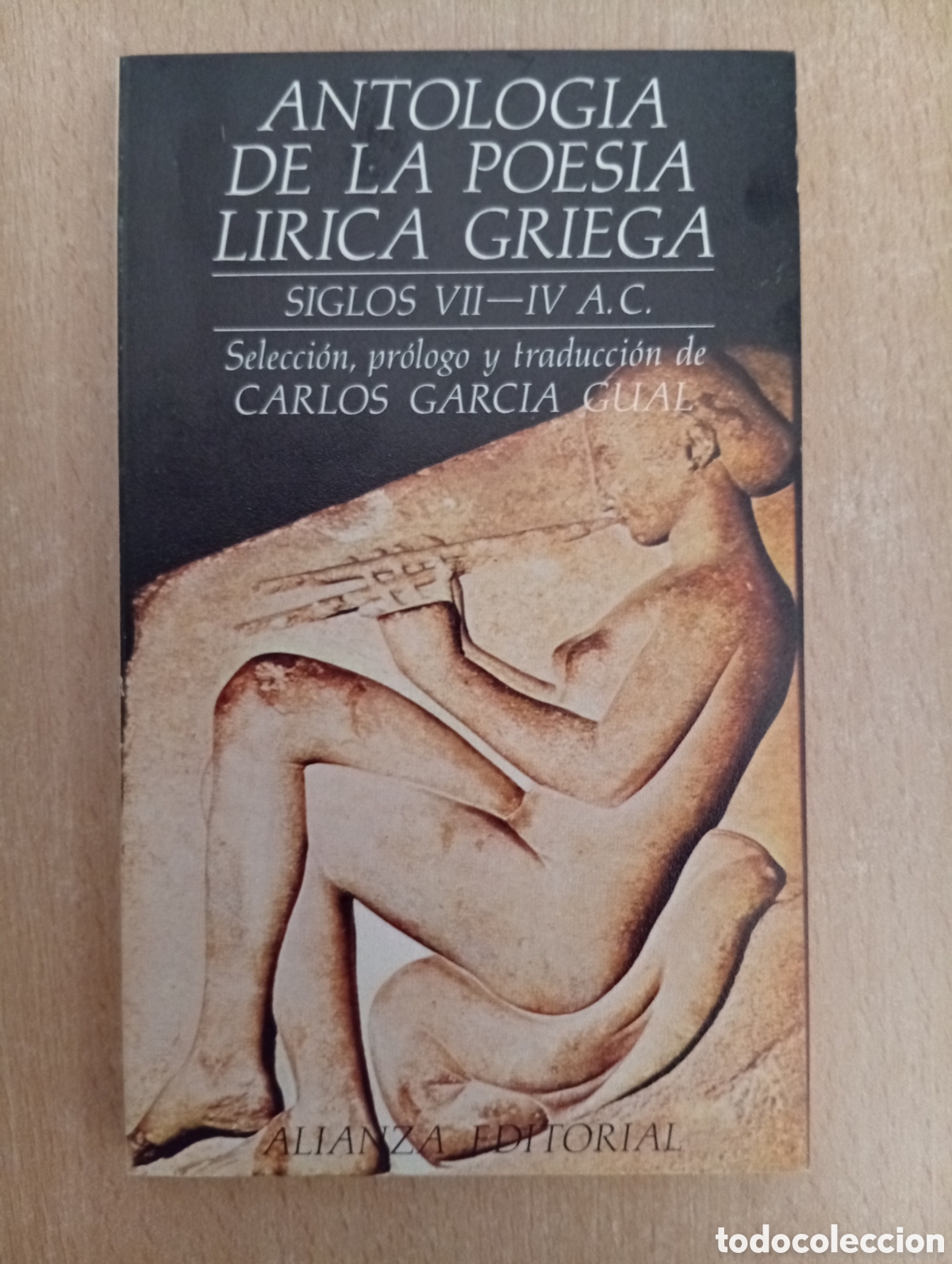 Libros de segunda mano: ANTOLOG&Iacute;A DE LA POES&Iacute;A L&Iacute;RICA GRIEGA. SIGLOS VII-IV A.C. Carlos Garc&iacute;a Gual. Alianza Editorial