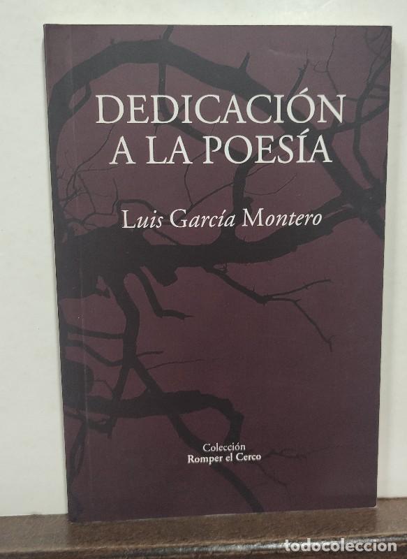 Libros de segunda mano: DEDICACION A LA POESIA - LUIS GARCIA MONTERO - Dedicado y firmado por autor - col. Romper el Cerco