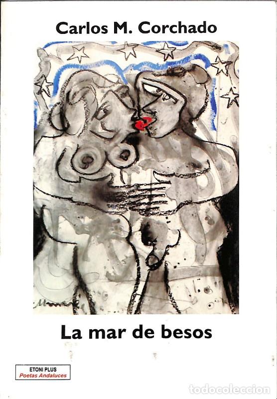 Libros de segunda mano: La Mar de Besos - Carlos M. Corchado - Etoni Plus - Poetas Andaluces