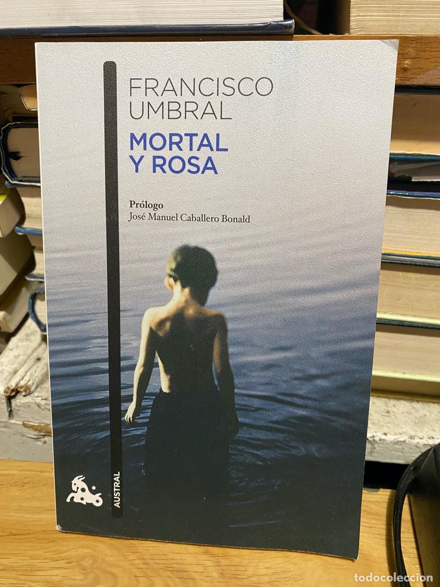 Libros de segunda mano: FRANCISCO UMBRAL. MORTAL Y ROSA, EDT. AUSTRAL