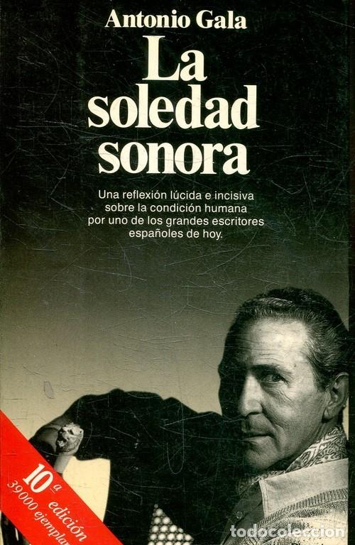 Libros de segunda mano: La Soledad Sonora - Antonio Gala - Editorial Planeta - Documento, 295