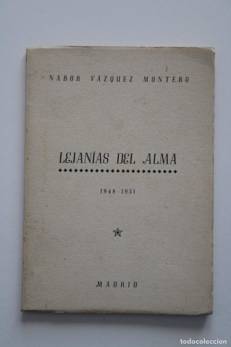 Libros de segunda mano: Nabor V&aacute;zquez Montero - Lejan&iacute;as del alma 1948-1951 FIRMADO POR EL AUTOR
