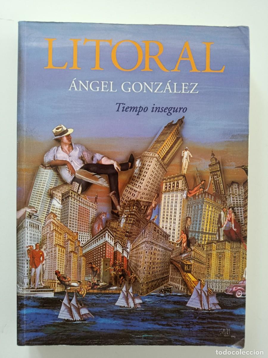 Libros de segunda mano: &Aacute;NGEL GONZ&Aacute;LEZ. TIEMPO INSEGURO. LITORAL 233