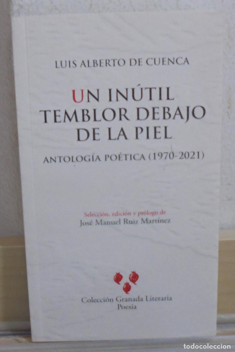 Libros de segunda mano: Un in&uacute;til temblor debajo de la piel, antolog&iacute;a po&eacute;tica (1970-2021). Luis Alberto de Cuenca