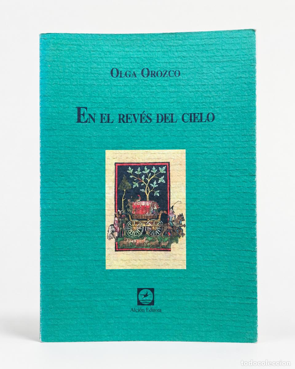 Libros de segunda mano: Olga Orozco &ndash; En el rev&eacute;s del cielo &ndash; Alci&oacute;n Editora &ndash; 1999