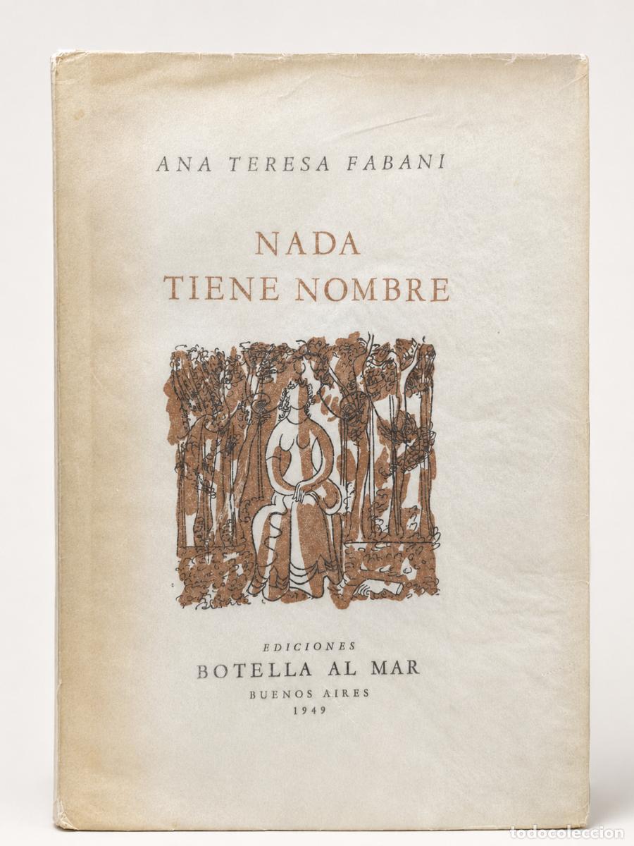 Libros de segunda mano: Ana Teresa Fabani &ndash; Nada tiene nombre &ndash; Ediciones Botella al Mar &ndash; 1949