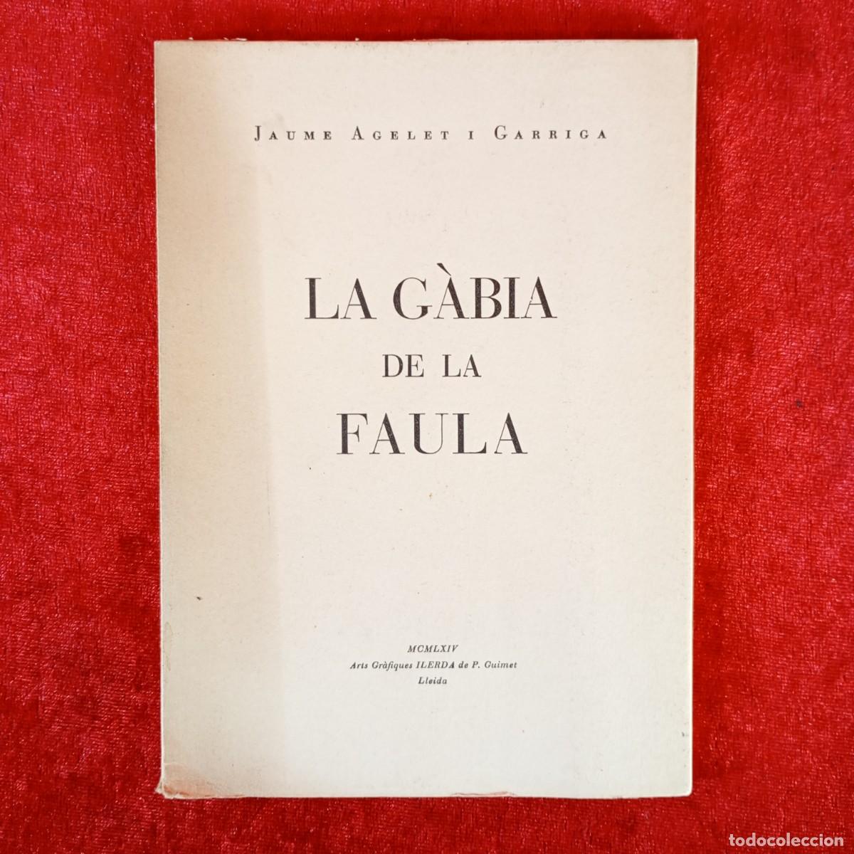 Libros de segunda mano: LA G&Agrave;BIA DE LA FAULA - JAUME ALEGET I GARRIGA - 1964 - ARTS GR&Agrave;FIQUES ILERDA - LLEIDA / 968