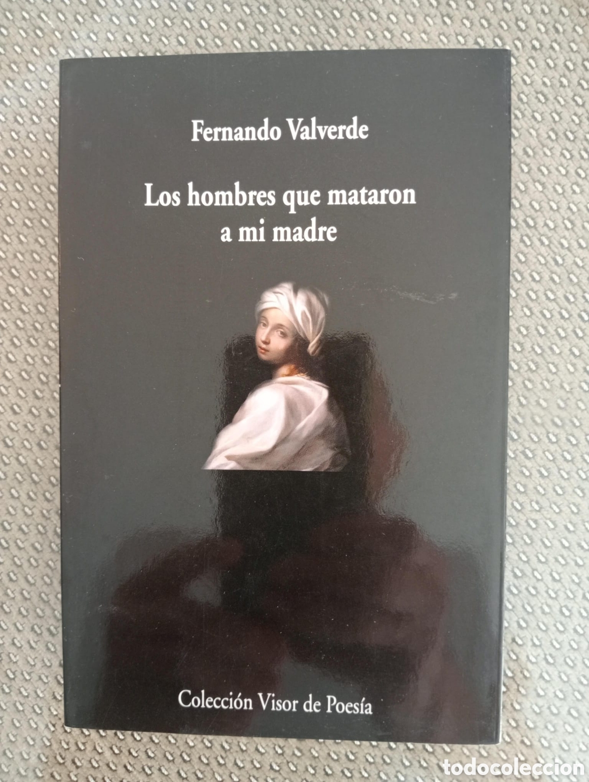 Libros de segunda mano: Los hombres que mataron a mi madre / Fernando Valverde. Visor, 2023.