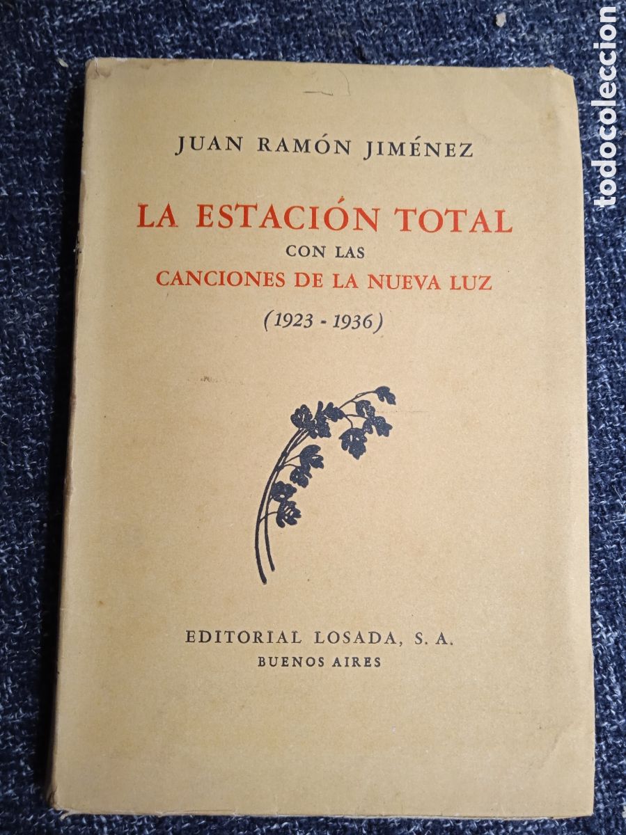 Libros de segunda mano: LA ESTACION TOTAL CON LAS CANCIONES DE LA NUEVA LUZ (1923 - 1936) / JUAN RAMON JIMENEZ -LOSADA ARGEN