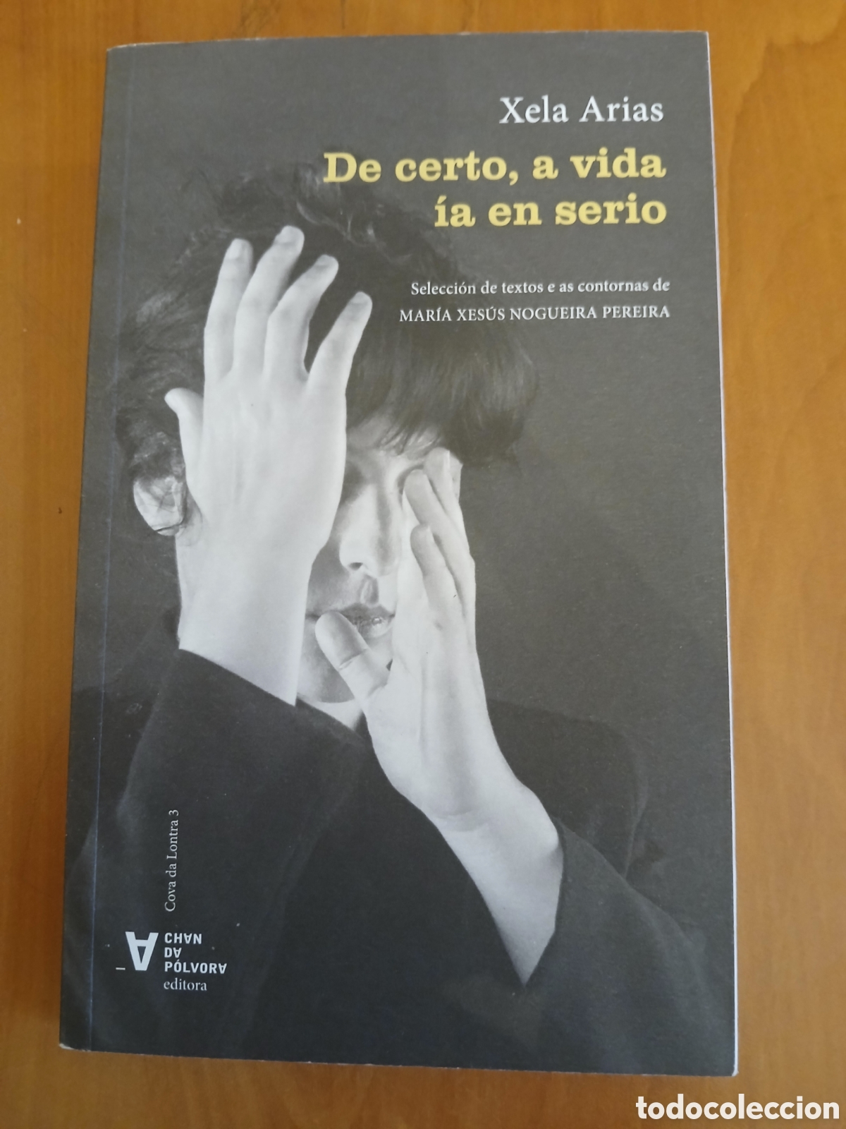 Livres d'occasion: De certo, a vida &iacute;a en serio. Xela Arias. GALICIA.