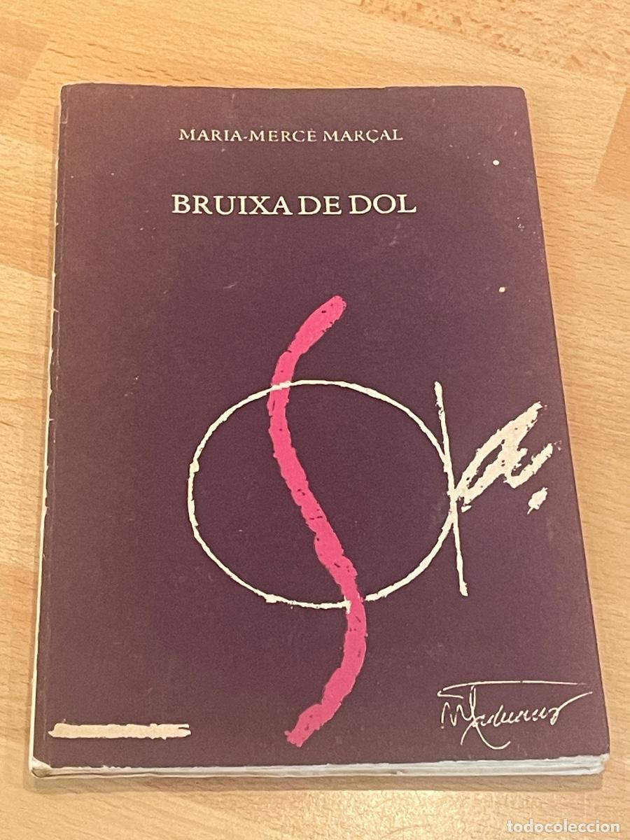 Livres d'occasion: MARIA-MERCE MAR&Ccedil;AL - BRUIXA DE DOL - ED.DEL MALL 1A.ED. 1979