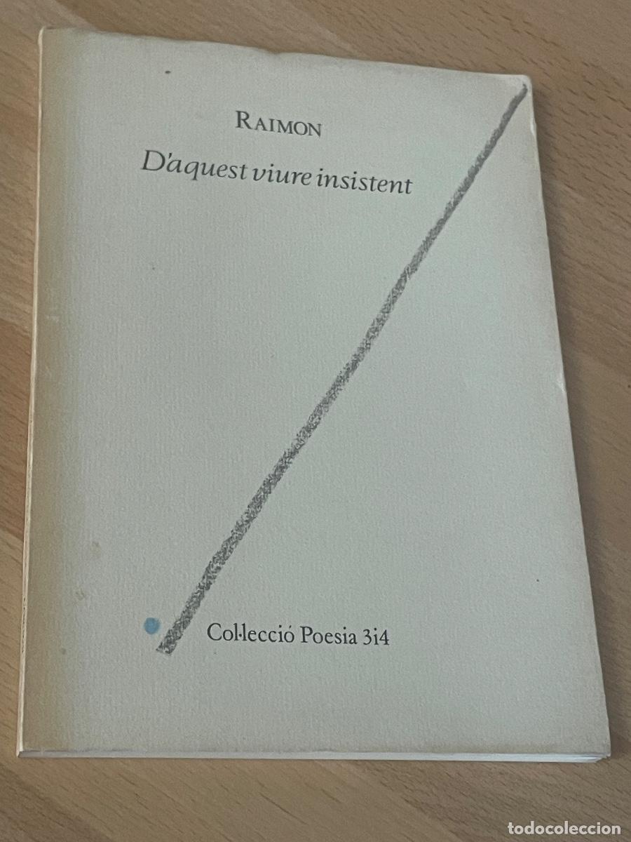 Libros de segunda mano: RAIMON - D&rsquo;AQUEST VIURE INSISTENT - ED. 3i4 1986