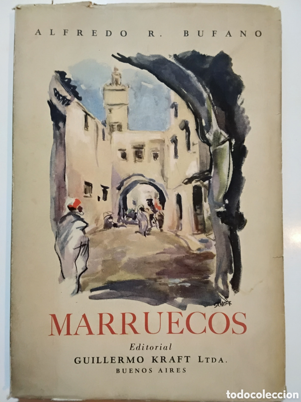 Libros de segunda mano: Alfredo R. Bufano &ndash; Marruecos &ndash; Ilustraciones de Federico Schiff &mdash; Ed. Guillermo Kraft &ndash; 1951