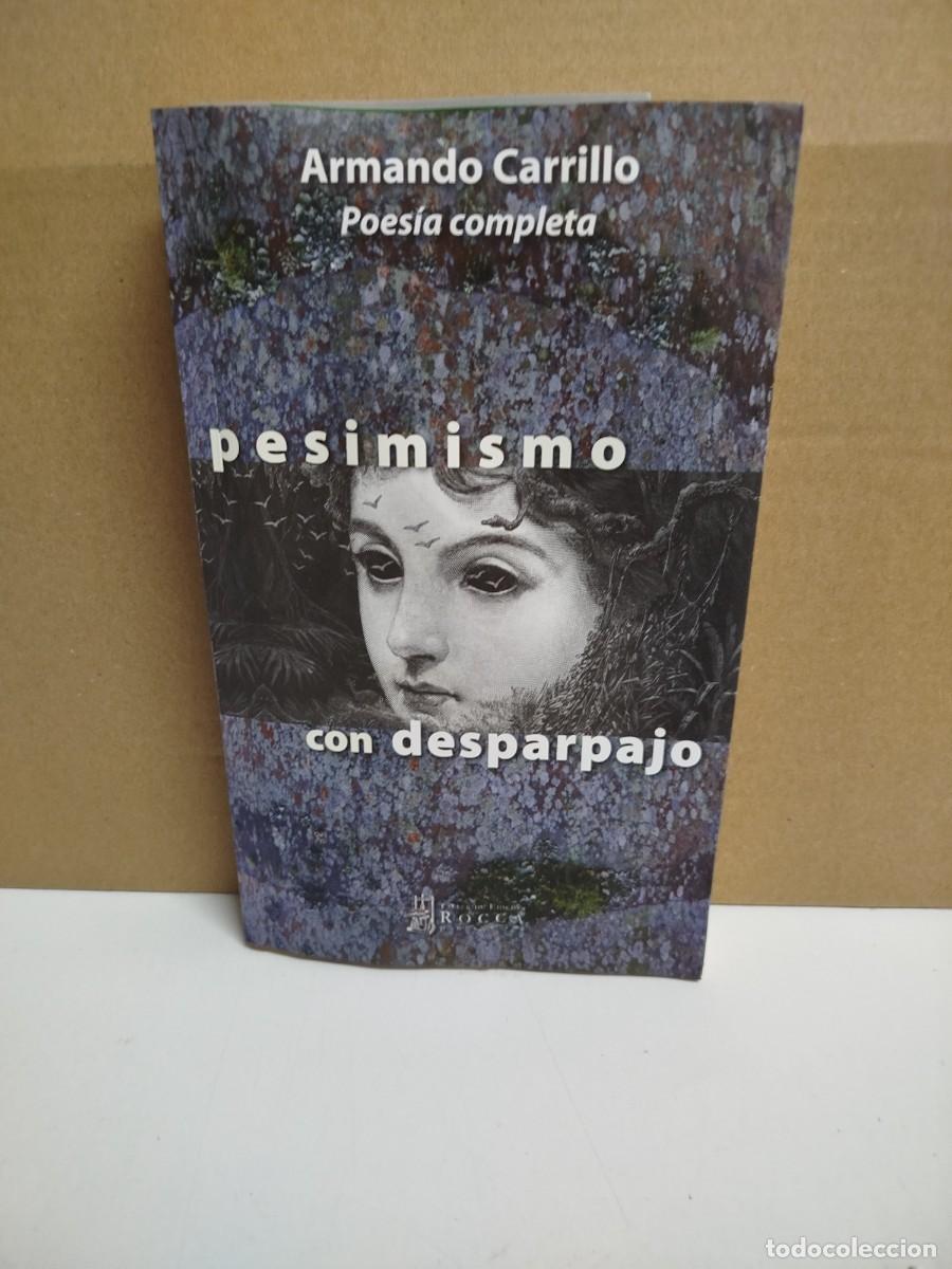 Libros de segunda mano: Armando Carrillo - Poes&iacute;a completa. Pesimismo con desparpajo - Taller de Edici&oacute;n Rocca