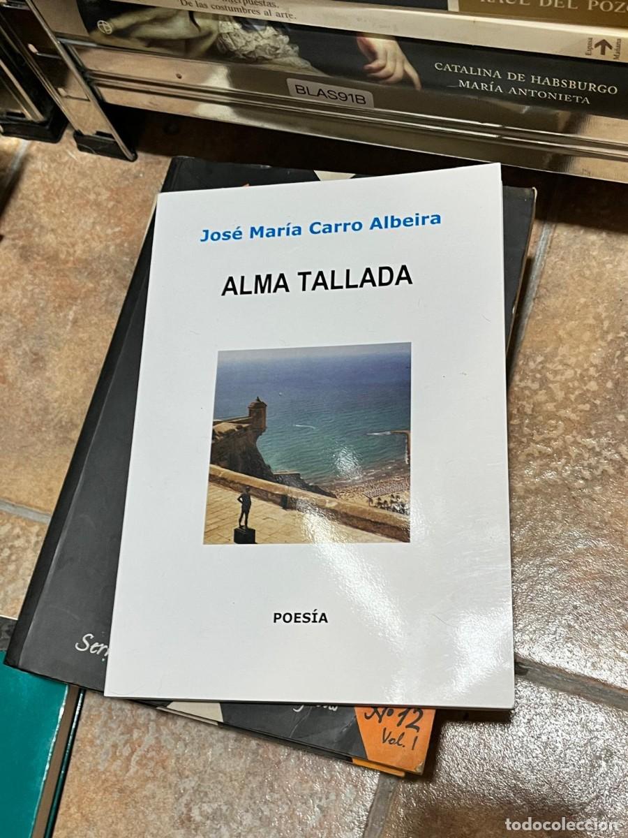 Livres d'occasion: BLAS91B Jos&eacute; Mar&iacute;a Carro Albeira &ndash; Alma tallada &ndash; (edici&oacute;n del autor)