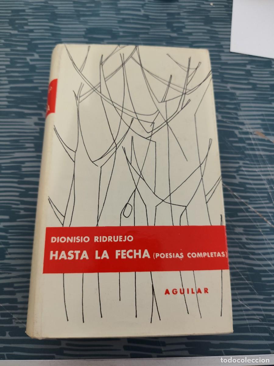 Libros de segunda mano: HASTA LA FECHA,POESIAS COMPLETAS, DIONISIO RIDRUEJO, AGUILAR,1961,636 P&Aacute;GINAS.
