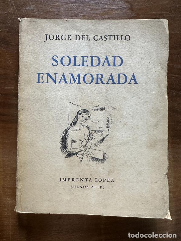Libros de segunda mano: Soledad Enamorada - del Castillo Jorge
