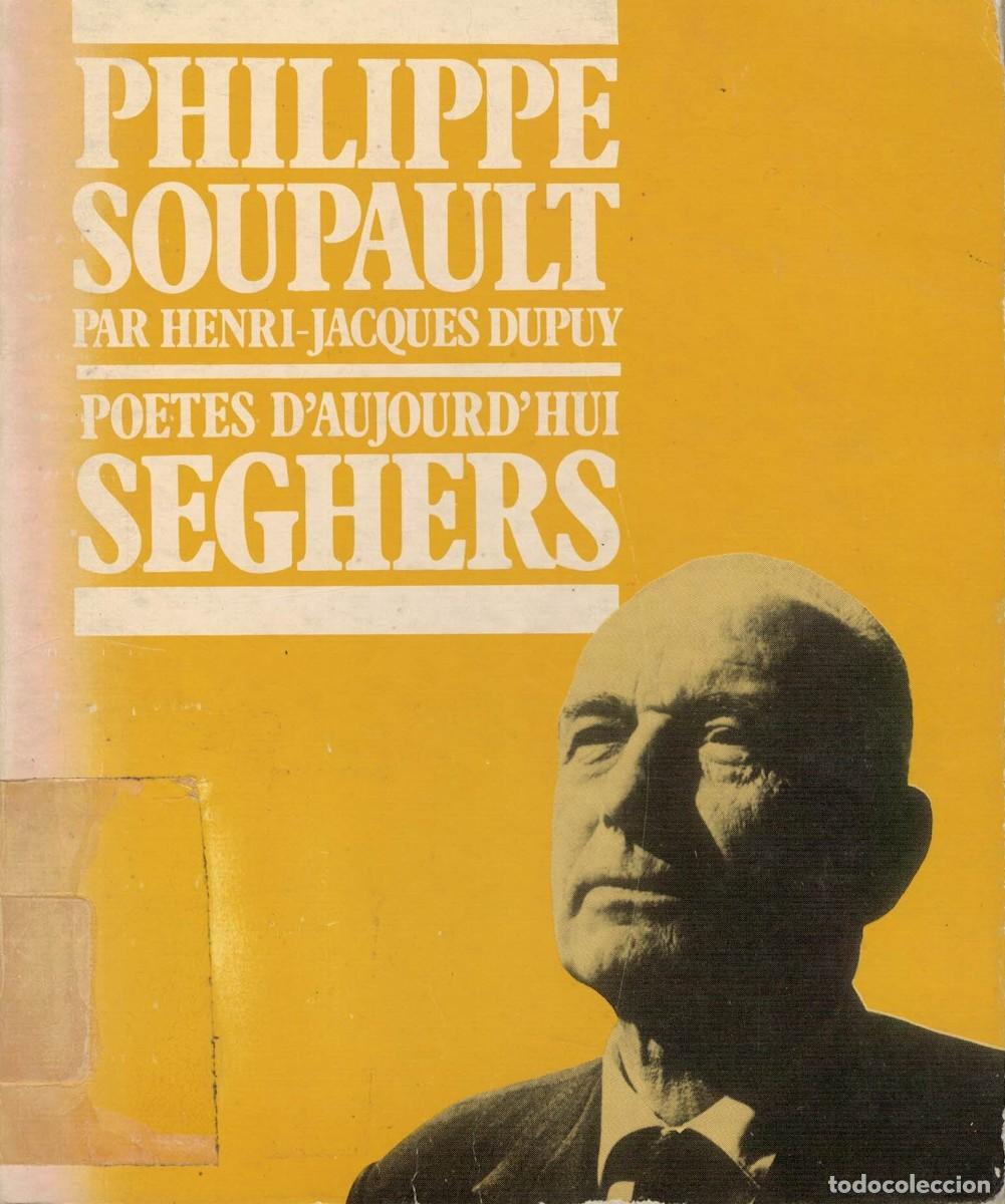 Libros de segunda mano: Philippe Soupault par Henri-Jacques Dupuy / Po&egrave;tes d'aujourd'hui 58 Seghers