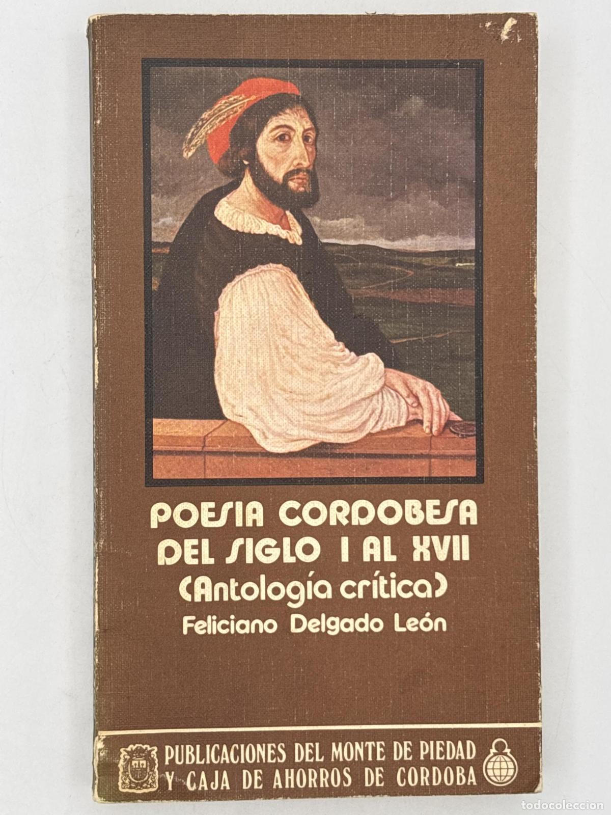 Second hand books: Poes&iacute;a cordobesa del siglo I al XVII. ANTOLOG&Iacute;A CR&Iacute;TICA 1982 FELICIANO DELGADO LE&Oacute;N - ; FELICIANO DE