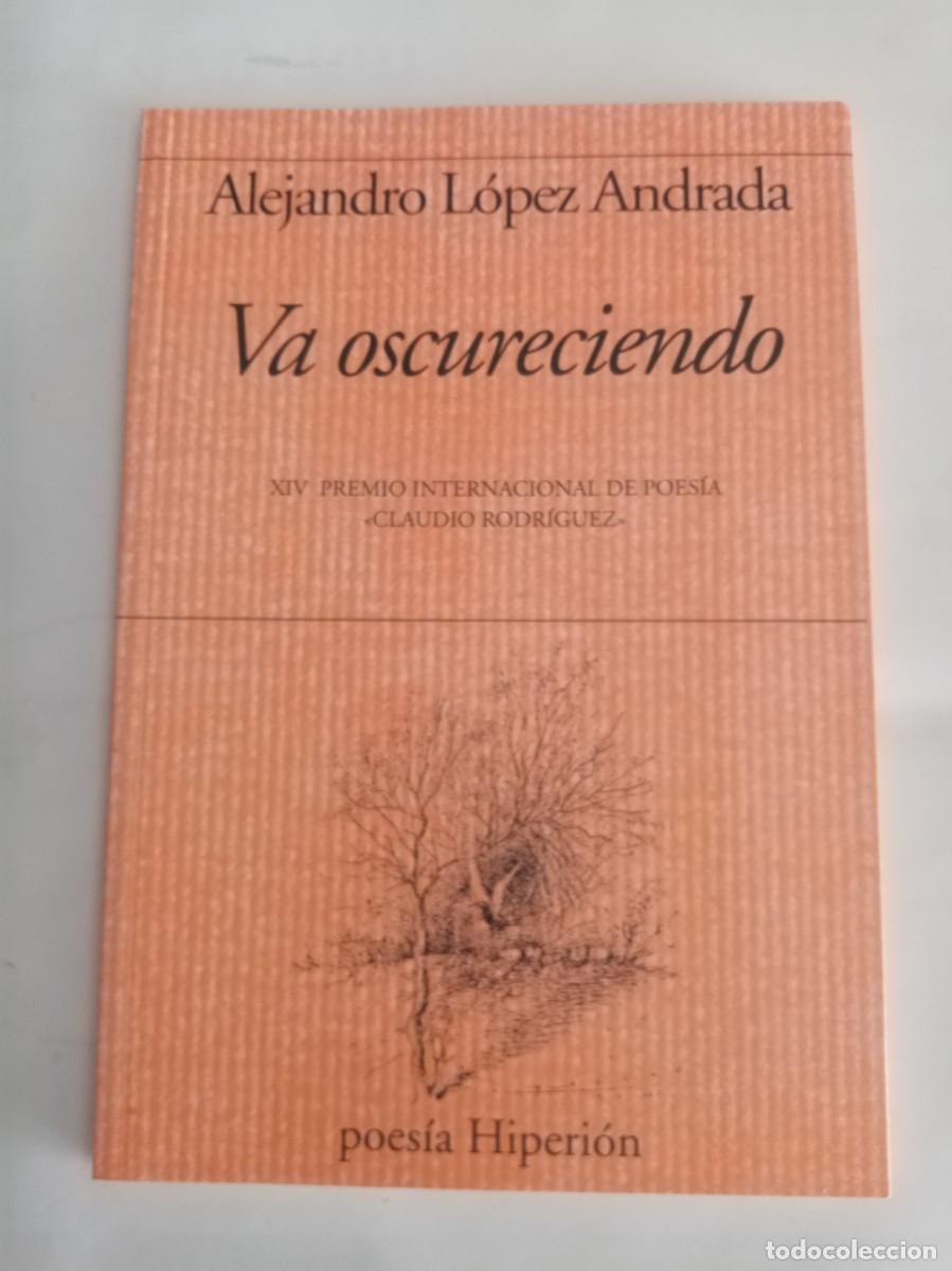 Libros de segunda mano: VA OSCURECIENDO. Alejandro L&oacute;pez Andrada ( HIPERI&Oacute;N )