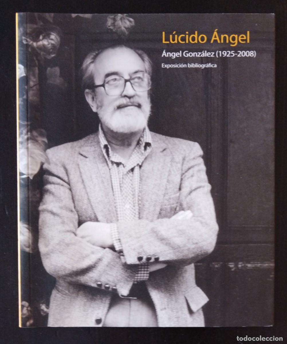 Libros de segunda mano: L&Uacute;CIDO &Aacute;NGEL. CAT&Aacute;LOGO EXPOSICI&Oacute;N BIBLIOGR&Aacute;FIACA &Aacute;NGEL GONZ&Aacute;LEZ 1925-2008.