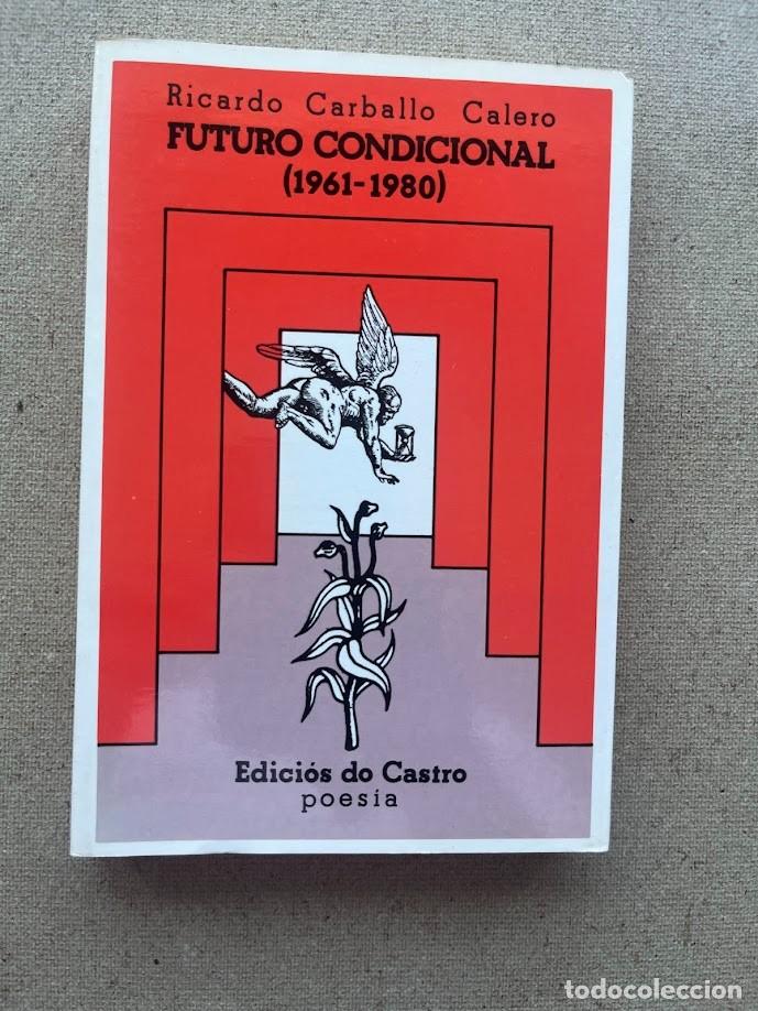 Libros de segunda mano: Futuro Condicional (1961-1980) / Ricardo Carballo calero / Poes&iacute;a /