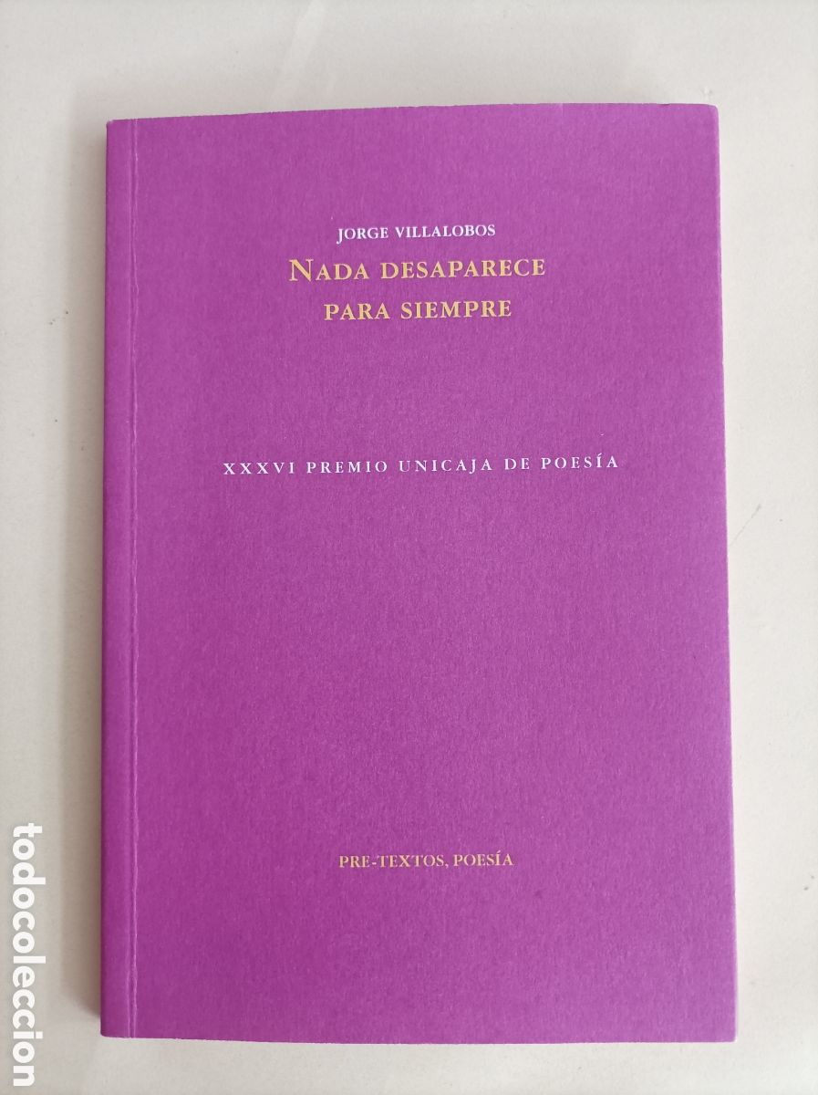 Libros de segunda mano: Nada desaparece para siempre / Jorge Villalobos. XXXVI Premio Unicaja de poes&iacute;a