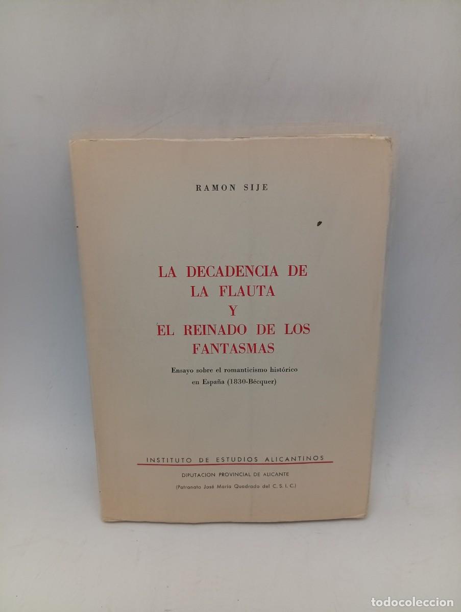 Libros de segunda mano: LA DECADENCIA DE LA FLAUTA Y EL REINADO DE LOS FANTASMAS. RAMON SIJE. ALICANTE, 1973. PAGS : 308.