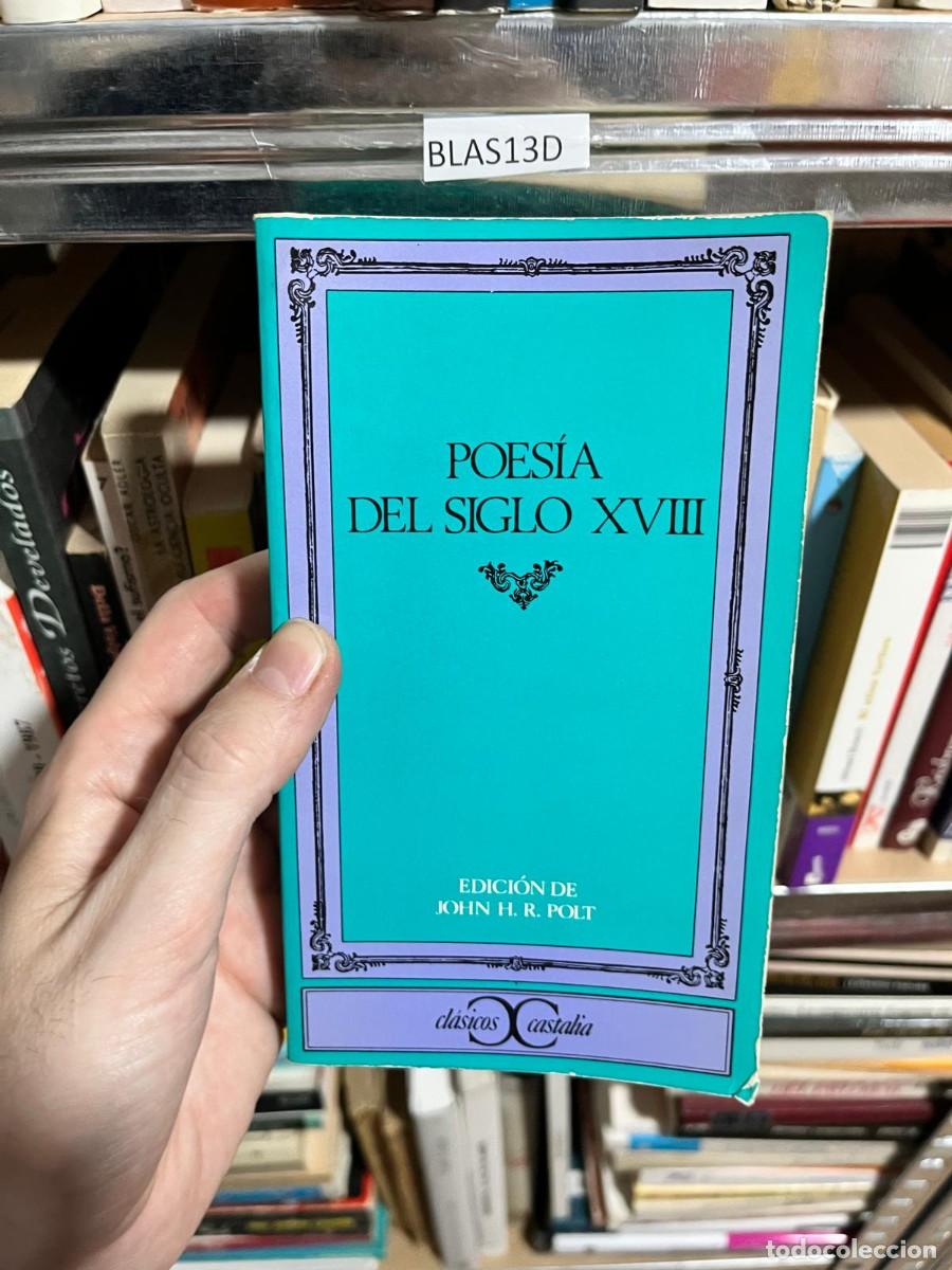 Libros de segunda mano: BLAS13D Poes&iacute;a del siglo XVIII &mdash; Edici&oacute;n de John H. R. Polt &mdash; Castalia.